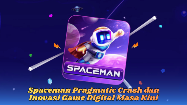 Spaceman Pragmatic Crash dan Inovasi Game Digital Masa Kini